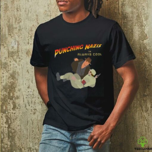 Punching Nazis is always cool T shirt