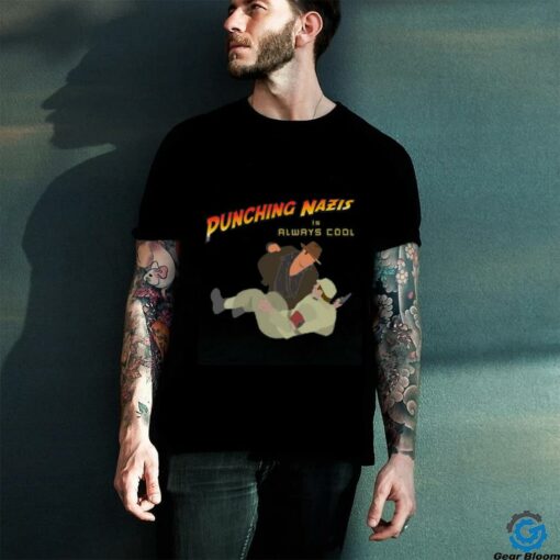 Punching Nazis is always cool T shirt