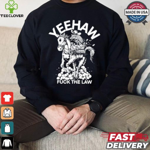 Punk With A Camera Yeehaw Fuck The Law Shirt