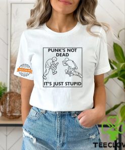 Punk’s Not Dead It’s Just Stupid Shirt