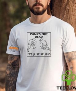 Punk’s Not Dead It’s Just Stupid Shirt