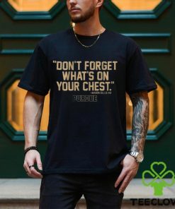 Purdue Don’t Forget What’s On Your Chest Mason Gillis T Shirt