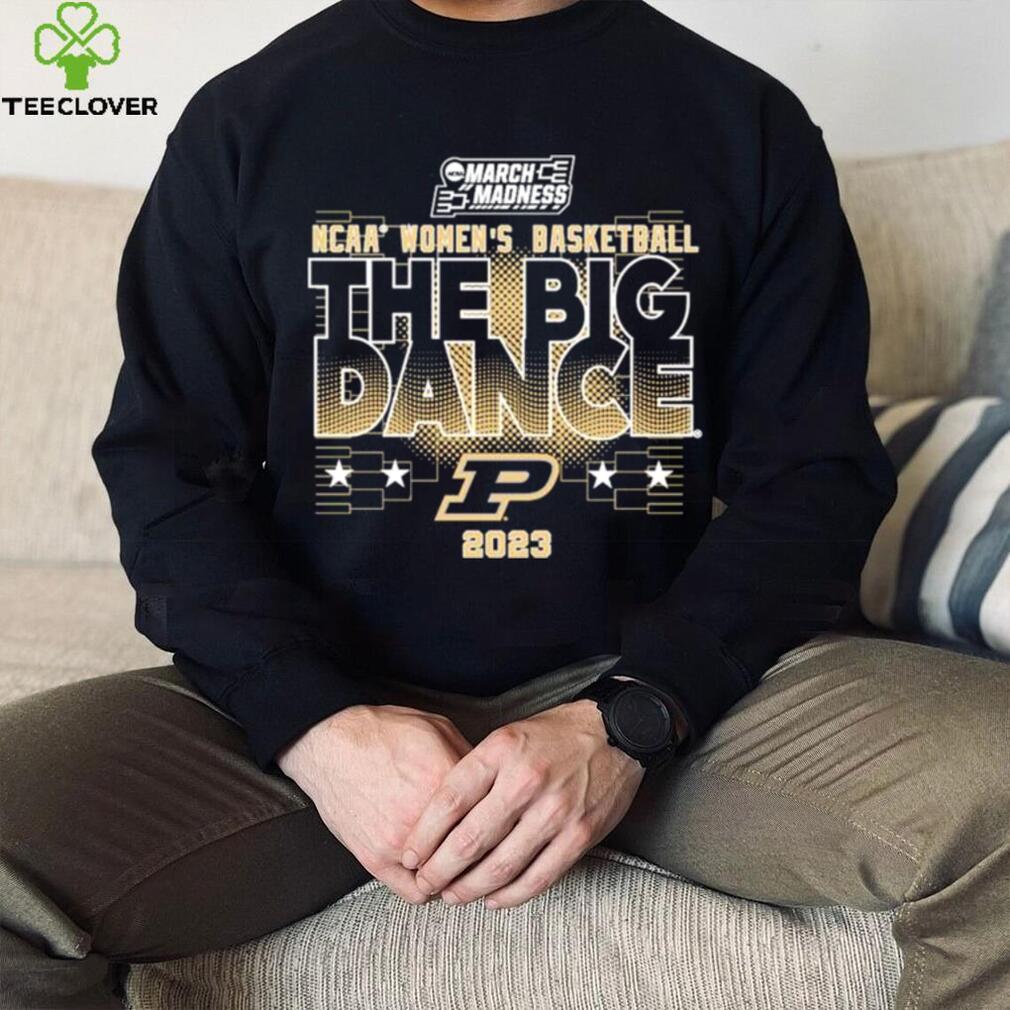 Purdue Womens Basketball The Big Dance Tee 2023 shirt Purdue Womens Basketball The Big Dance Tee 2023 shirt