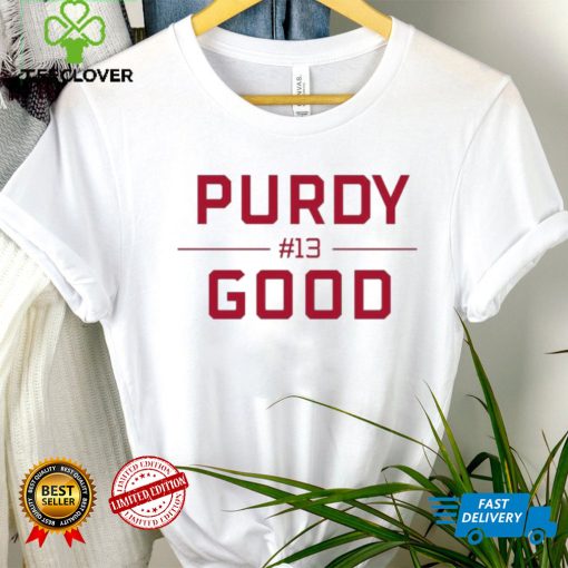 Purdy Good Block Letters Brock Purdy Starting Shirt