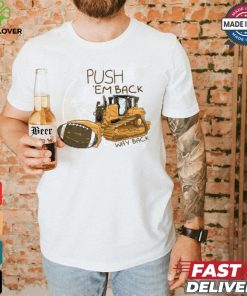 Push Em Back shirt