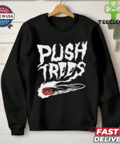 Push Trees The Something’s Burning Shirt