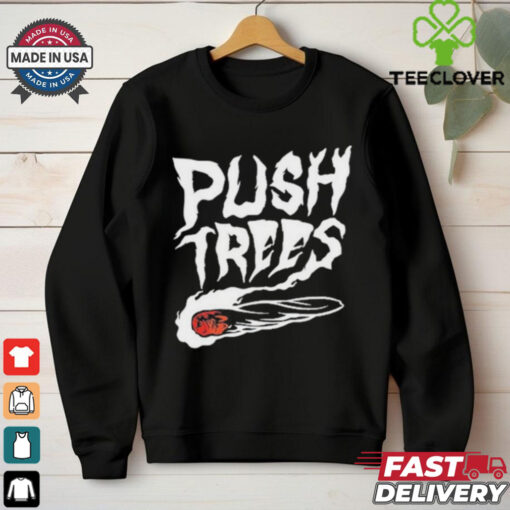 Push Trees The Something’s Burning Shirt