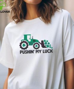 Pushin My Luck St Patricks Day hoodie, sweater, longsleeve, shirt v-neck, t-shirt