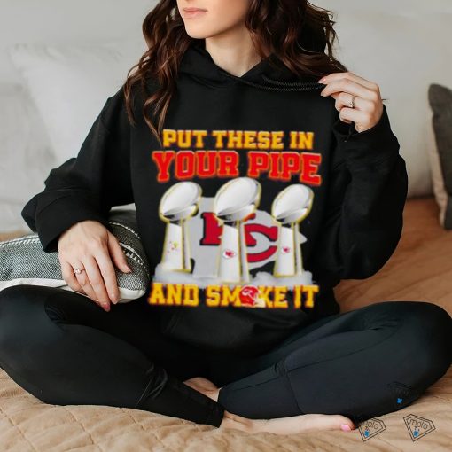 Put These In Your Pipe And Smoke It Kansas City Chiefs Shirt