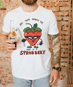 Put your hands up this is a Strobbery shirt 2 Put your hands up this is a Strobbery shirt