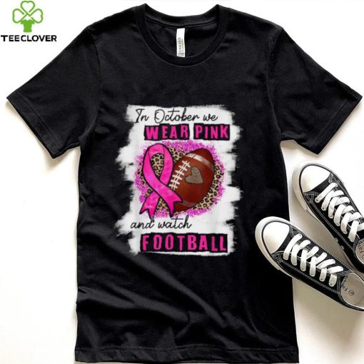 In October We Wear Pink And Watch Football Breast Cancer Women T Shirt