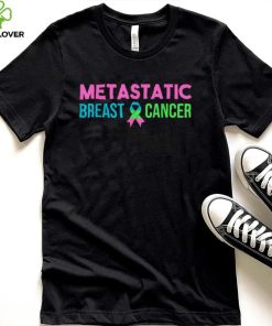 Metastatic Breast Cancer Awareness Month T Shirt