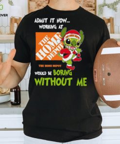 Stitch Admit it now Working at The Home Depot would be Boring without Me Christmas 2023 Shirt