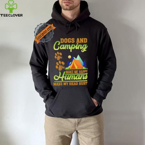 Dogs and camping make me happy humans make my head hurt shirt