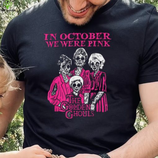 In October We Were Pink Breast Cancer Awareness T Shirt