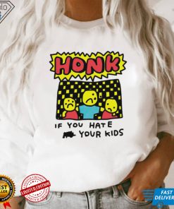 Zoe Bread honk if you hate your kids art shirt