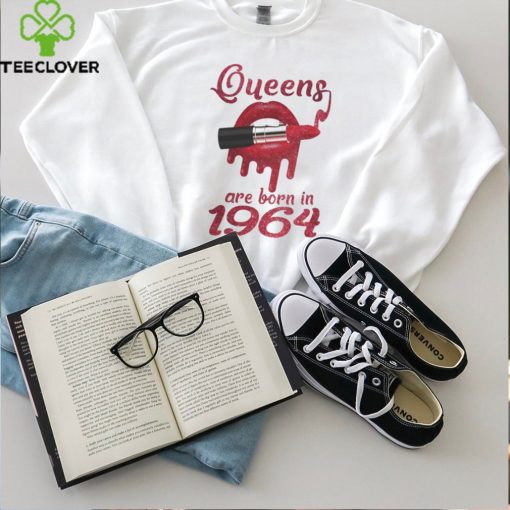 QUEENS ARE BORN IN 1964 hoodie, sweater, longsleeve, shirt v-neck, t-shirt