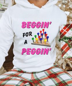 Beggin’ For A Peggin’ Shirt