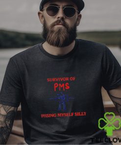 Survivor Of Pms Pissing Myself Silly Shirt