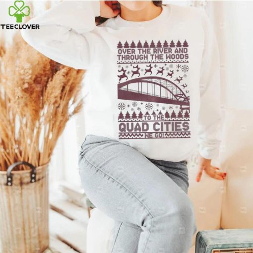 Quad Cities Over The River Ugly Sweatshirt