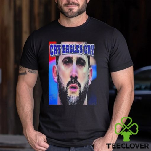 Quality Cowboys Fans Roast Nick Sirianni with Cry Eagles Cry T Shirt