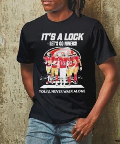 Quality It’s A Lock Let’s Go Ninners You’ll Never Walk ALone Signatures Shirt