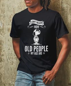 Quality Snoopy I Can’t Believe How Old People My Age Are Shirt