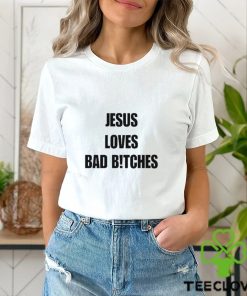 Quan Content Jesus Loves Bad B!Tches Shirt