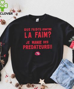 Que Fais tu Contre La Faim Je Mange Des Predateurs T Shirt 2 Que Fais tu Contre La Faim Je Mange Des Predateurs T Shirt