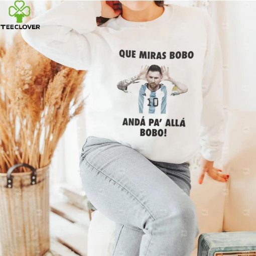 Que miras bobo viral meme que mira bobo anda pa alla shirt