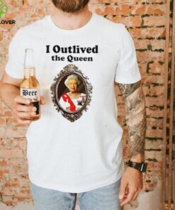 Queen Elizabeth II I outlived the Queen shirt