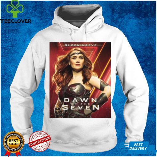 Queen Maeve Dawn Of The Seven Unisex T hoodie, sweater, longsleeve, shirt v-neck, t-shirt