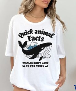 Quick Animal Facts Whales Don’t Have To Pay Taxes shirt