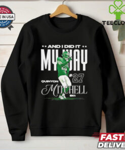 Quinyon Mitchell Philadelphia Eagles and I did it my way shirt