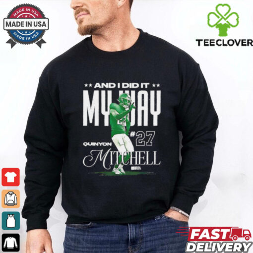 Quinyon Mitchell Philadelphia Eagles and I did it my way shirt