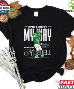 Quinyon Mitchell Philadelphia Eagles and I did it my way shirt