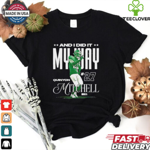 Quinyon Mitchell Philadelphia Eagles and I did it my way shirt