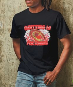 Quitting Is For Losers Shirt 3 Quitting Is For Losers Shirt