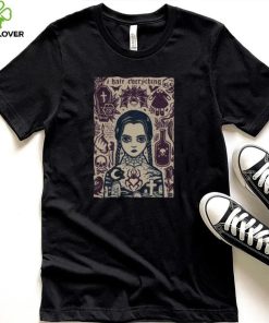 Quote I Hate Everything Wednesday Addams Vintage shirt