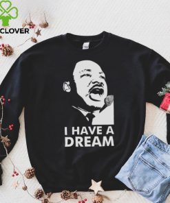 Quotes By Martin Luther King Jr Dream shirt