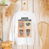 Quotes For Coffee Addict Drink Coffee Everytime I’m Thinking Of hoodie, sweater, longsleeve, shirt v-neck, t-shirt