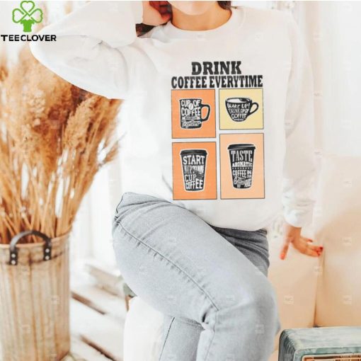 Quotes For Coffee Addict Drink Coffee Everytime I’m Thinking Of hoodie, sweater, longsleeve, shirt v-neck, t-shirt