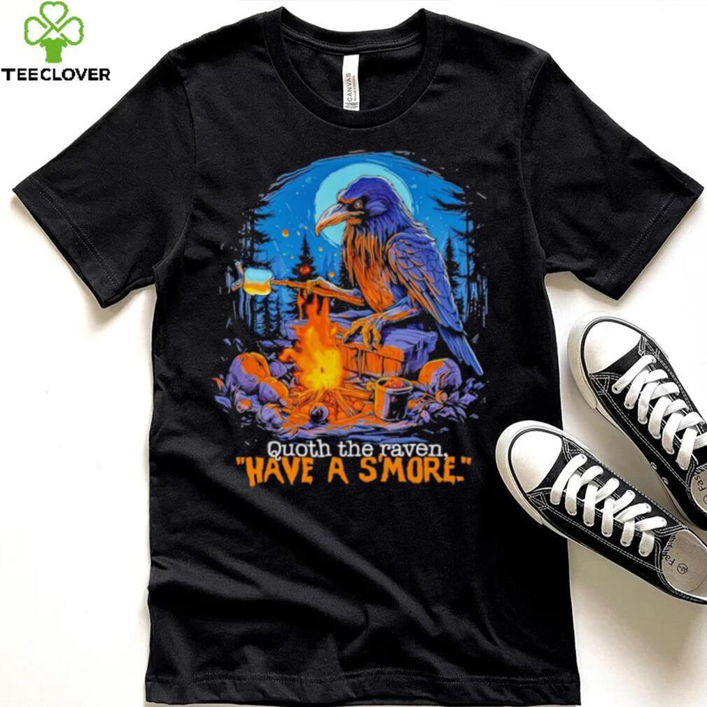 Quoth the raven have a s’more shirt Quoth the raven have a s’more shirt