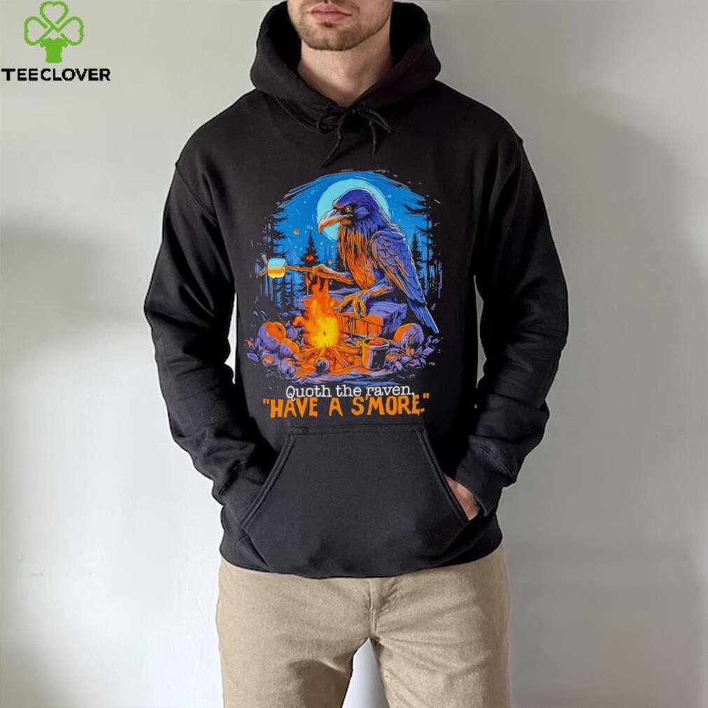 Quoth the raven have a s’more shirt Quoth the raven have a s’more shirt