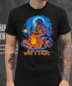Quoth the raven have a s’more shirt 2 Quoth the raven have a s’more shirt