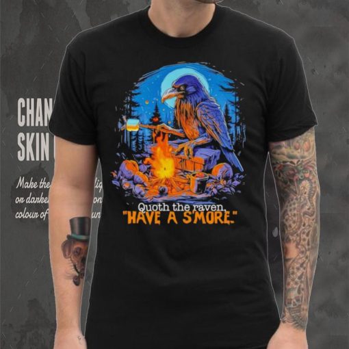 Quoth the raven have a s’more shirt