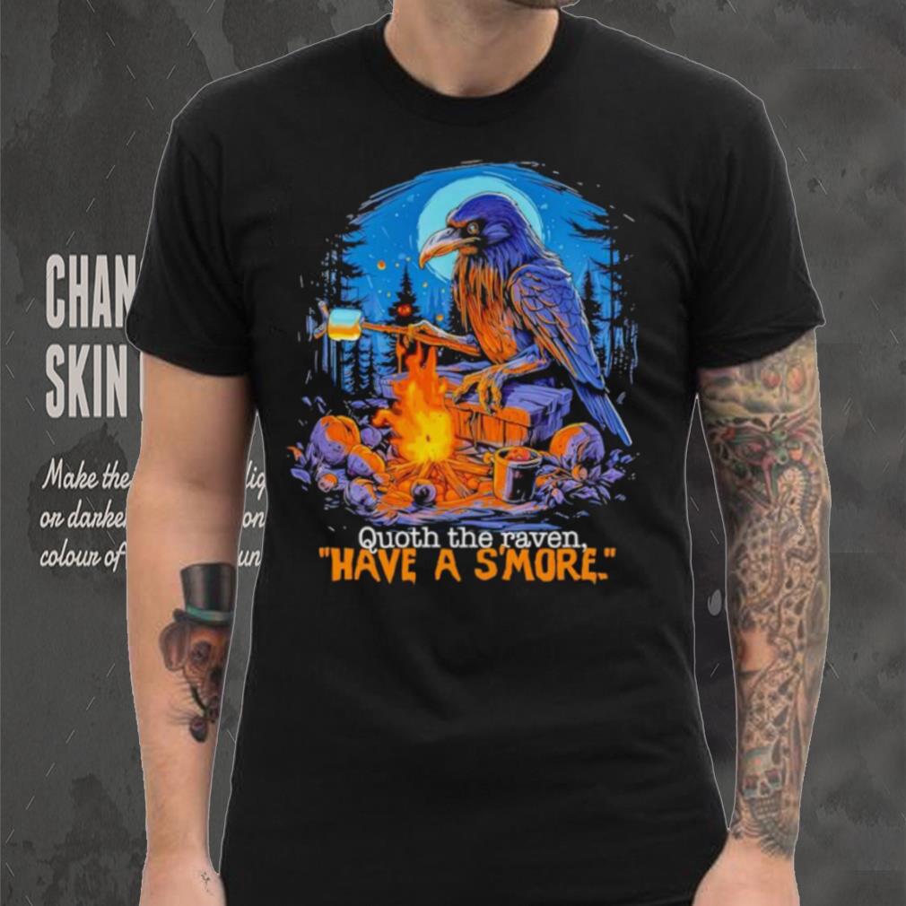 Quoth the raven have a s’more shirt Quoth the raven have a s’more shirt
