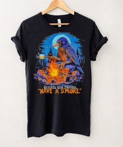 Quoth the raven have a s’more shirt 3 Quoth the raven have a s’more shirt