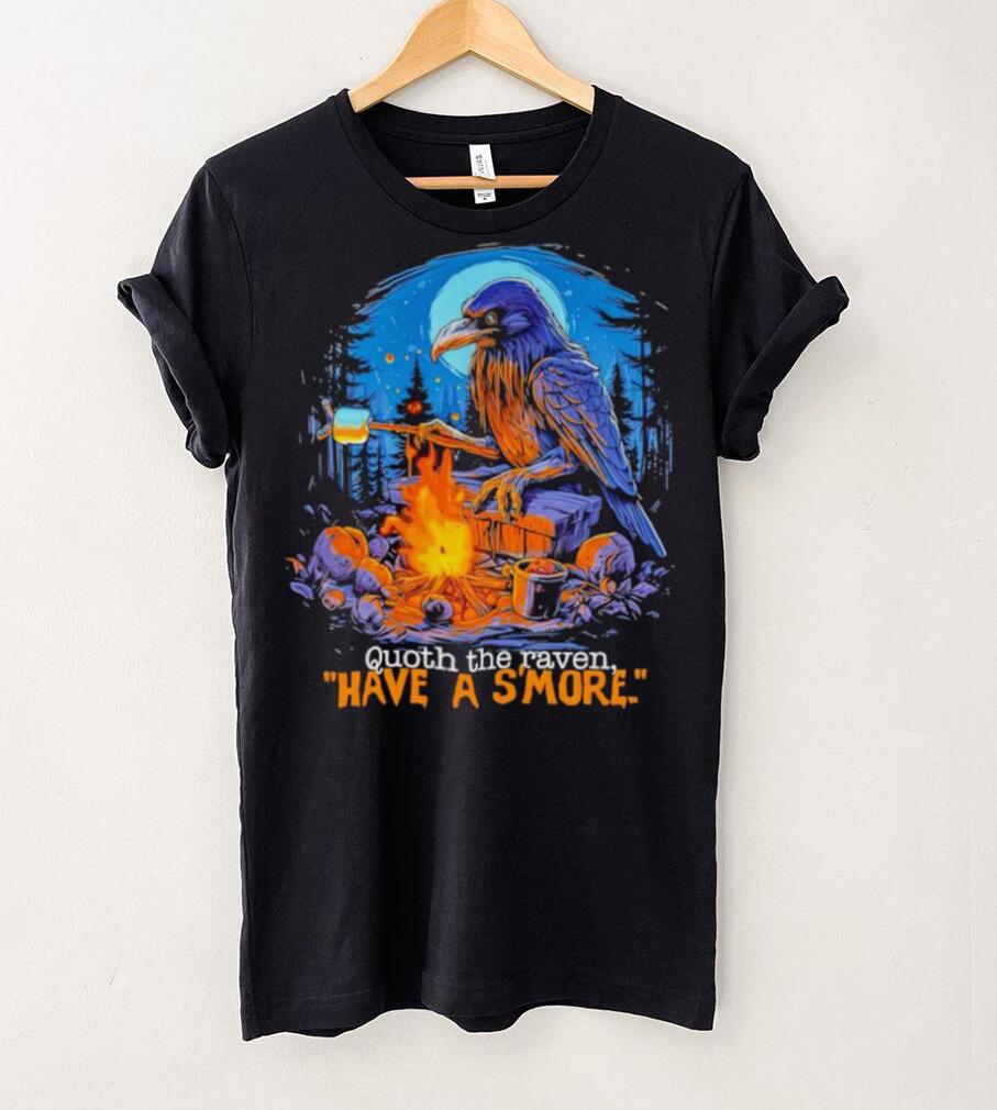 Quoth the raven have a s’more shirt Quoth the raven have a s’more shirt