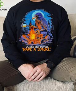 Quoth the raven have a s’more shirt 4 Quoth the raven have a s’more shirt